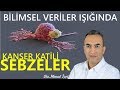 KANSER KATİLİ SEBZELER