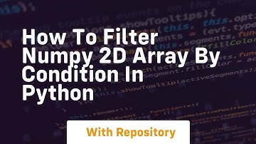how to filter numpy 2d array by condition in python