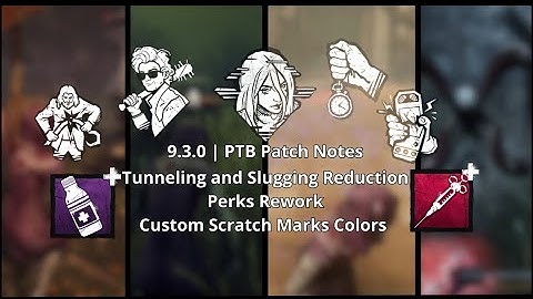 9.3.0 | PTB Patch Notes | Tunneling and Slugging Reduction Update | Perks Rework |  and more 