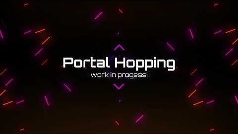 A work in progress introducing PORTAL HOPPING