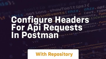 configure headers for api requests in postman
