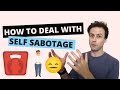 How To Deal With Self Sabotage (Helpful Tips)