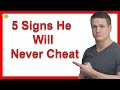 5 Signs He Will Never Cheat