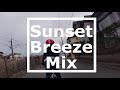 【チルR&amp;B MIX】-Sunset Breeze -