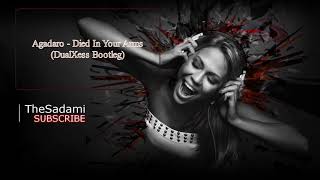 Agadaro - Died In Your Arms (DualXess Bootleg)