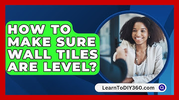 How To Make Sure Wall Tiles Are Level? - LearnToDIY360.com