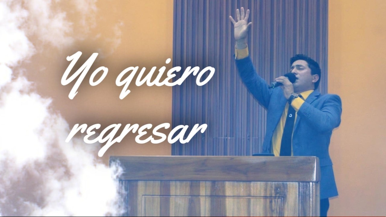 Yo quiero regresar - Hno Jonathan Chilan