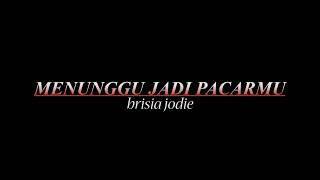 Download Lagu Brisia Jodie   Menunggu Jadi Pacarmu (menjamu) MP3 Download Lagu Brisia Jodie   Menunggu Jadi Pacarmu (menjamu) MP3