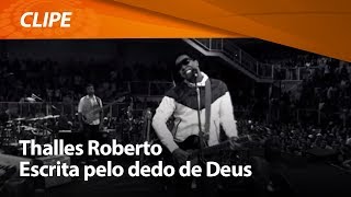 Thalles Roberto - Escrita Pelo Dedo de Deus [ CLIPE OFICIAL ]