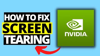 how to fix nvidia screen tearing problem