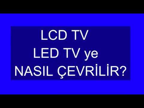 Lcd Tv  Led Tv'ye Nasıl Çevrilir?