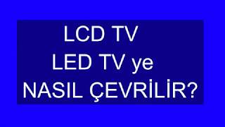 Lcd Tv Led Tvye Nasıl Çevrilir?