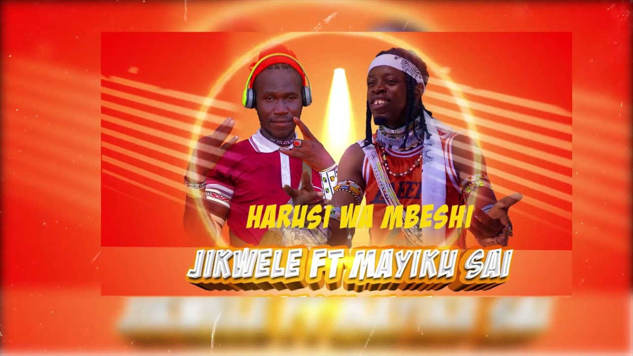 MAYIKU SAI FT JIKWELE _HARUSI KWA MBESHI(Official) audio.