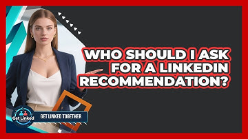 Who Should I Ask For A LinkedIn Recommendation?