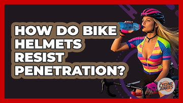 How Do Bike Helmets Resist Penetration? - The Cycling Junkies
