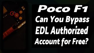 Poco F1 | Bypass EDL Authorized Account for Free? NOPES | EDL Flashing Explained | Firehose