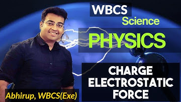 ELECTRIC CHARGE & ELECTROSTATIC FORCE |WBCS Science | Physics class |@AbhirupDreamBig