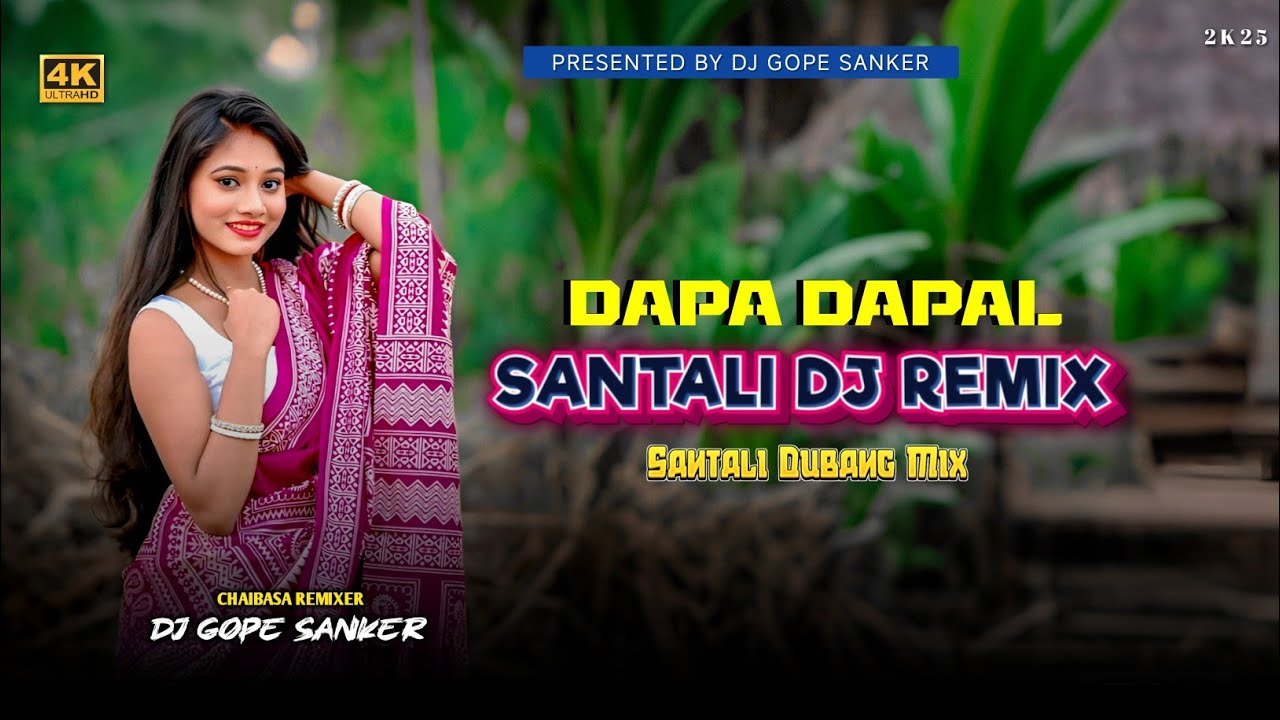 Dapa Dapal ✨ Santali Dj Remix 2025✨Santali Dubhang Mix✨Dj Gope Sanker Chaibasa✨Ho Munda Dj Song 2025