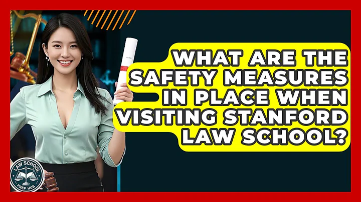 What Are The Safety Measures In Place When Visiting Stanford Law School? - Law School Prep Hub