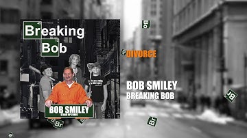 Thumbnail of Divorce | Breaking Bob | Bob Smiley