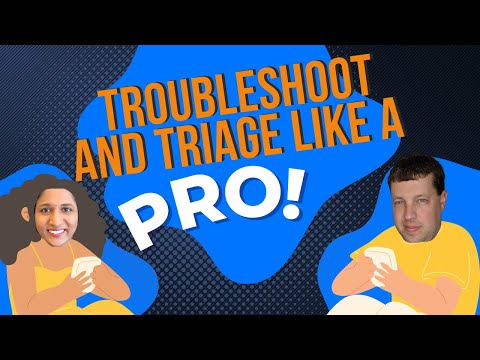 Troubleshoot and Triage Like a Pro