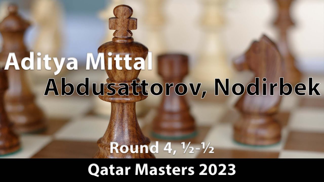 Aditya Mittal (2572) -- Abdusattorov, Nodirbek (2716), Qatar