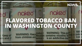 washington county flavored tobacco ban Oregon county's goes into effect Jan. 1 Oregon Supreme Court Upholds Washington