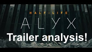 Half Life Alyx - What we know so far + Trailer Analysis!