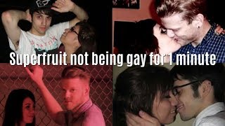 Superfruit not being gay for 1 minute