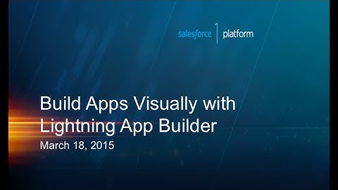 Build Apps Visually with Lightning App Builder