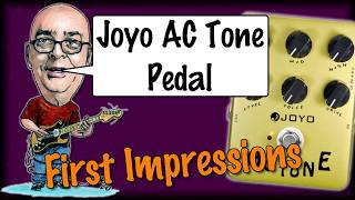 Joyo AC Tone Pedal - First Impressions