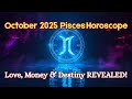 October 2025 Pisces Horoscope — Secrets Revealed + What’s Coming