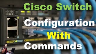 Cisco Switch Basic To Advance Configuration With CLI  |How To Configure a Cisco Switch With Commands