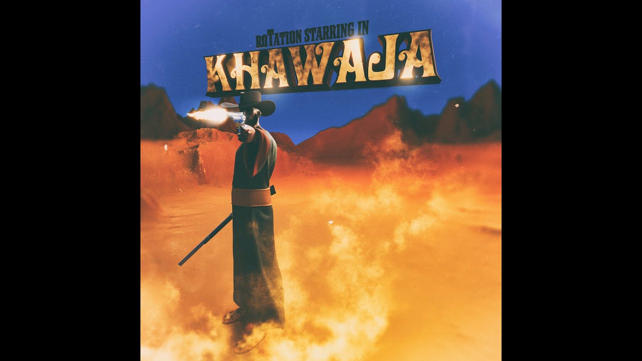 RoTation   Khawaja with lyrics