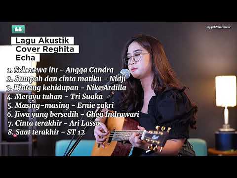 Full Album Akustik Cover (REGHITA ECHA) LAGU BUAT TEMENIN TIDUR ATAUPUN NYANTAI