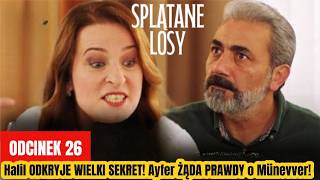 Splątane losy odc 26: Halil ODKRYJE WIELKI SEKRET! Ayfer ŻĄDA PRAWDY o Münevver