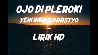 Ojo Di Pleroki | Yeni Inka x Prasetyo | Lirik HD