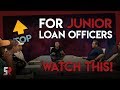 If You're A Junior Loan Officer, Watch This!