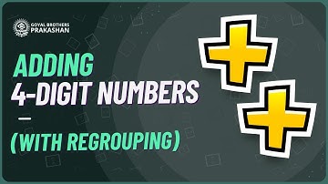 Adding 4-digit Numbers (with Regrouping) | Class 3 | Illustrative Series | Goyal Brothers Prakashan