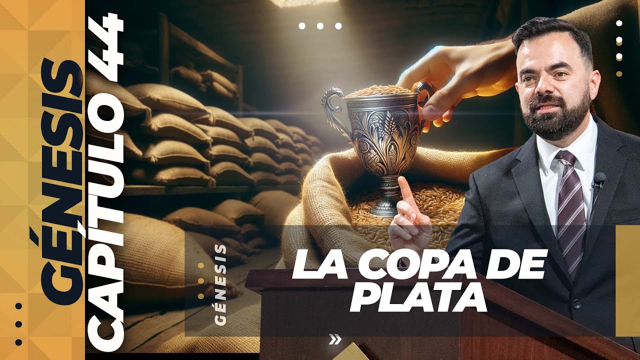 Génesis 44 | La Copa de Plata (Predicación Bautista, Fundamental)