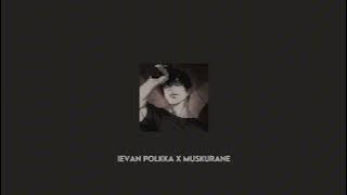 DJ Ievan Polkka x Muskurane | Loop