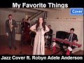 My Favorite Things - Jazz Cover ft. Robyn Adele Anderson