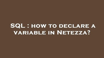 SQL : how to declare a variable in Netezza?