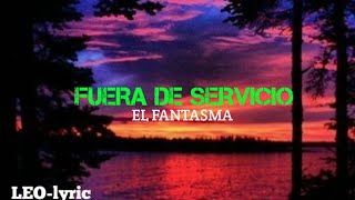 (lyric)-FUERA DE SERVICIO-EL FANTASMA
