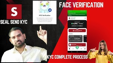 Complete Your Seal Send KYC Verification//Seal send face verification problem solve// Listing date