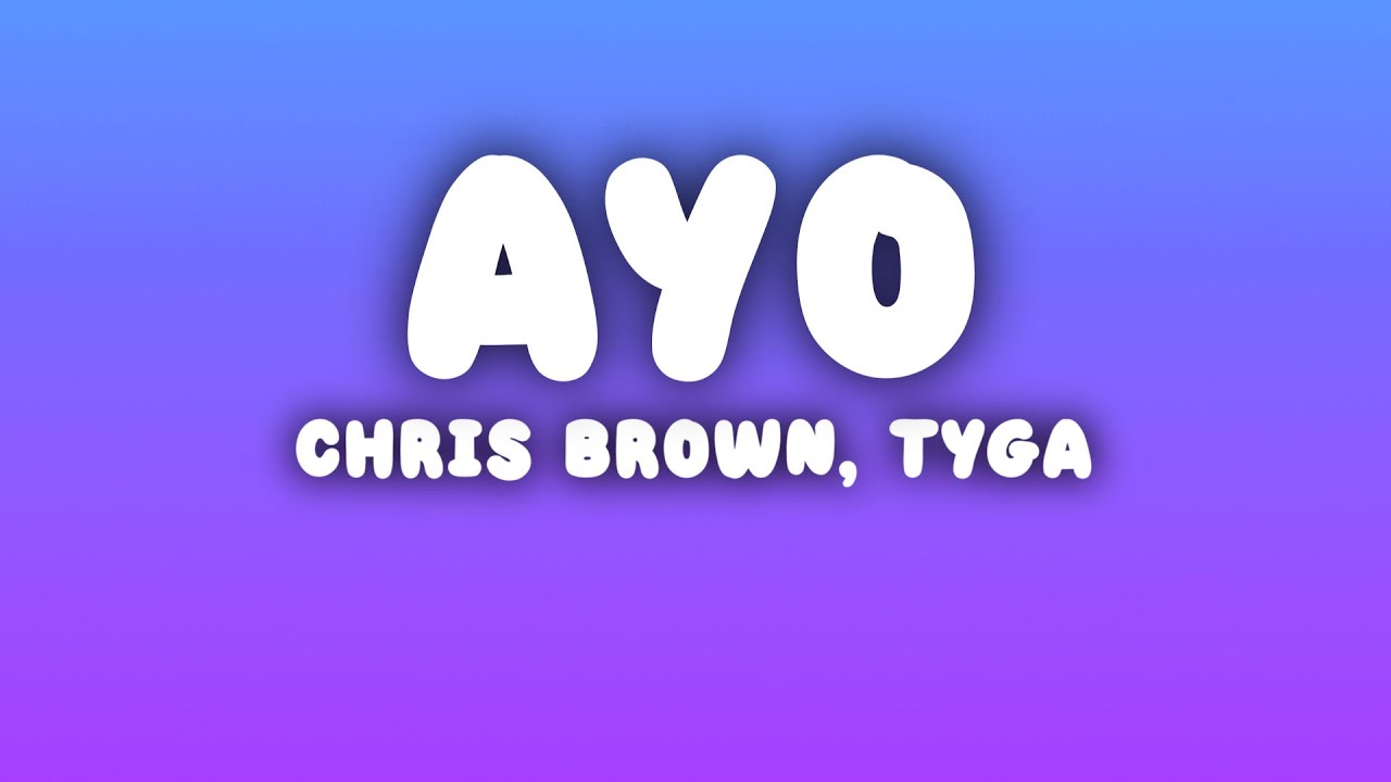Chris Brown, Tyga - Ayo (Lyrics)