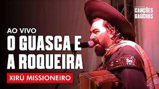 O Guasca e a Roqueira - Xirú Missioneiro