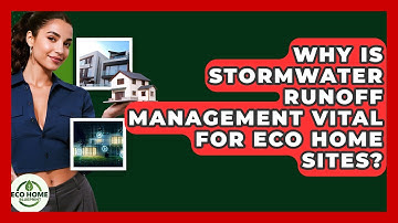 Why Is Stormwater Runoff Management Vital For Eco Home Sites? - Eco Home Blueprint