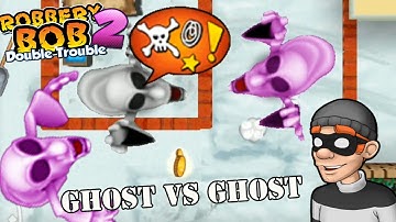 Robbery bob 2 Ghost vs Ghost - Part 10