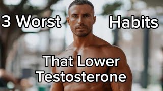 3 Everyday Habits DESTROYING Your Testosterone Levels